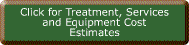 Click for Treatment, Services and Equipment Cost Estimates